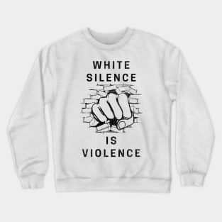 White Silence Is Violence Crewneck Sweatshirt